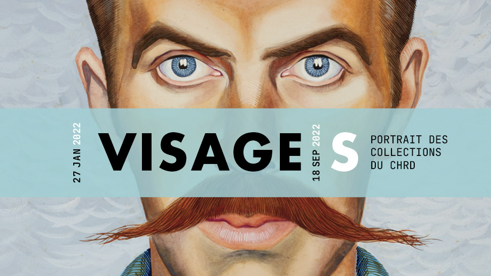 Visages – Portrait des collections du CHRD