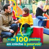 Homme tenant la main d'un enfant sur un toboggan avec le texte : " Plus de 100 poste en crèches à pourvoir. La Ville recrute pour vous".